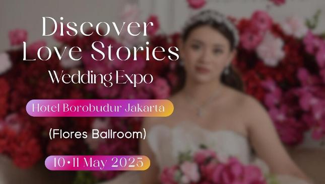 'Discover Love Stories' Wedding Expo di Hotel Borobudur Jakarta 10-11 Mei 2025